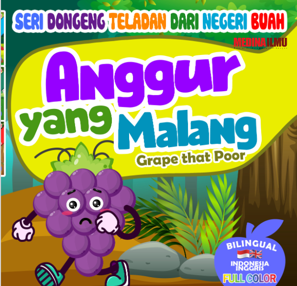 SERI DONGENG TELADAN DARI NEGERI BUAH - Anggur Yang Malang