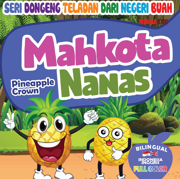 SERI DONGENG TELADAN DARI NEGERI BUAH - MAHKOTA NANAS