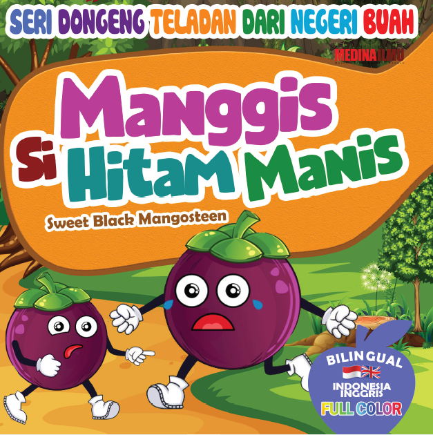 SERI DONGENG TELADAN DARI NEGERI BUAH - MANGGIS SI HITAM MANIS